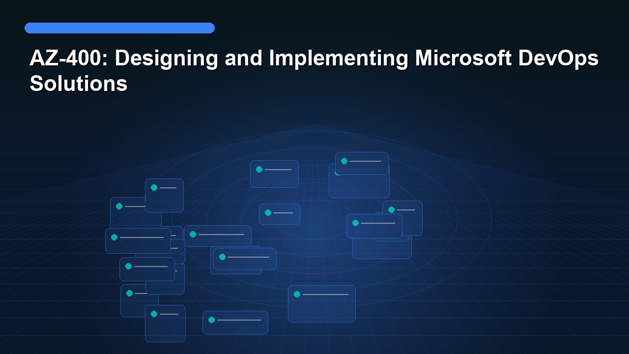 AZ-400: Designing and Implementing Microsoft DevOps Solutions