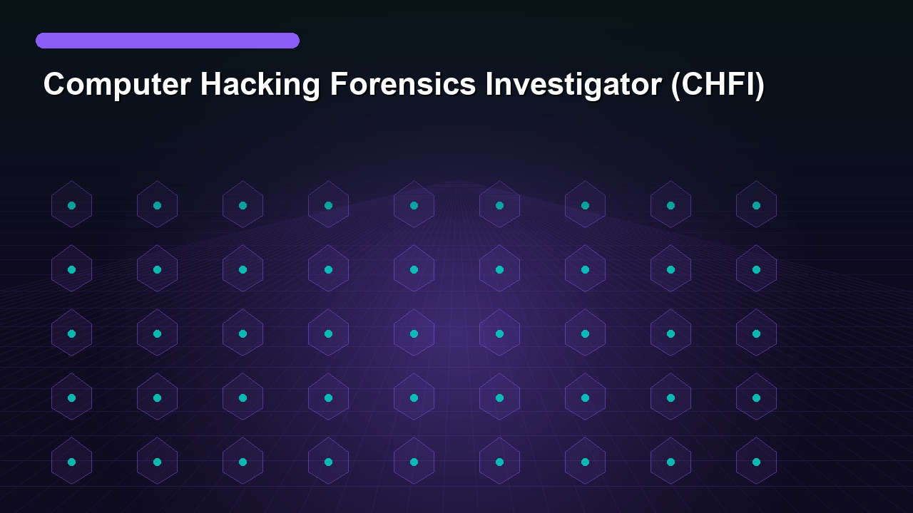 Computer Hacking Forensics Investigator (CHFI)